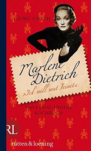 Marlene Dietrich - "Ick will wat Feinet": Das etwas andere Kochbuch