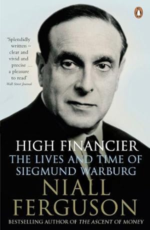 Seller image for High Financier: The Lives and Times of Siegmund Warburg for sale by WeBuyBooks 2
