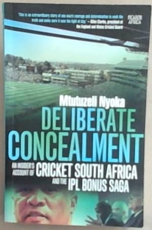 Seller image for Deliberate Concealment: An Insider's Account of Cricket South Africa and the IPL Bonus Saga for sale by Chapter 1