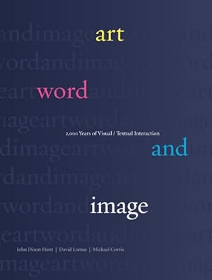 Image du vendeur pour Art, Word and Image : Two Thousand Years of Visual/Textual Interaction mis en vente par GreatBookPrices