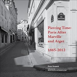 Bild des Verkufers fr Piercing Time : Paris After Marville and Atget 1865-2012 zum Verkauf von GreatBookPrices