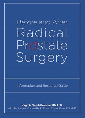 Bild des Verkufers fr Before and After Radical Prostate Surgery : Information and Resource Guide zum Verkauf von GreatBookPrices