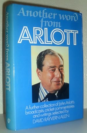 Imagen del vendedor de Another Word From Arlott - A further collection of John Arlott's broadcasts, cricket commentaries and writings a la venta por Washburn Books