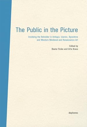 Imagen del vendedor de Public in the Picture / Das Publikum im Blid : Involving the Beholder in Antique, Islamic, Byzantine, Western Medieval and Renaissance Art /Beitrage aus der Kunst der Antike, des Islam, aus Byzana und dem Western a la venta por GreatBookPrices