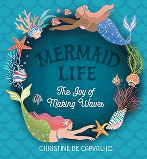 Image du vendeur pour Mermaid Life : The Joy of Making Waves mis en vente par GreatBookPrices