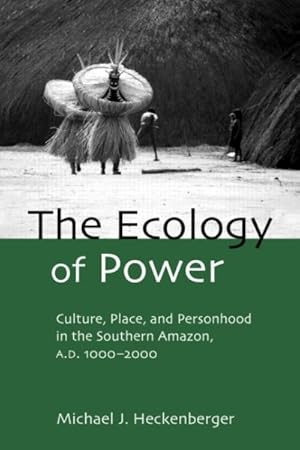 Immagine del venditore per Ecology of Power : Culture, Place and Personhood in the Southern Amazon, Ad 1000-2000 venduto da GreatBookPrices