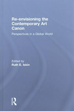 Seller image for Re-Envisioning the Contemporary Art Canon : Perspectives in a Global World for sale by GreatBookPrices