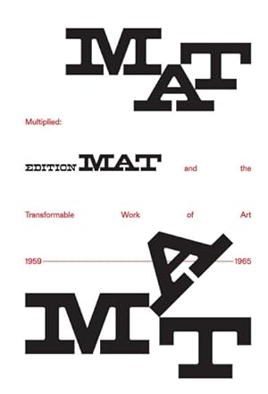 Imagen del vendedor de Multiplied : Edition Mat and the Transformable Work of Art, 1959-1965 a la venta por GreatBookPrices