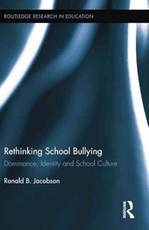 Imagen del vendedor de Rethinking School Bullying : Dominance, Identity and School Culture a la venta por GreatBookPrices