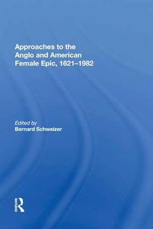 Seller image for Approaches to the Anglo and American Female Epic, 1621-1982 for sale by GreatBookPrices
