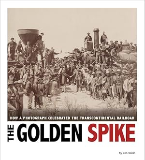 Seller image for Golden Spike : How a Photograph Celebrated the Transcontinental Railroad for sale by GreatBookPrices