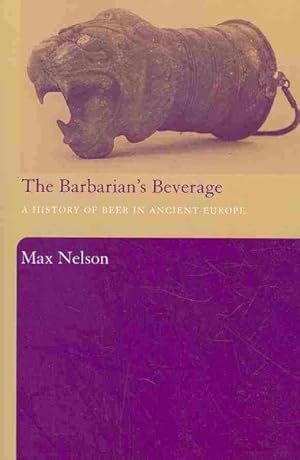 Imagen del vendedor de Barbarian's Beverage : A History of Beer in Ancient Europe a la venta por GreatBookPrices