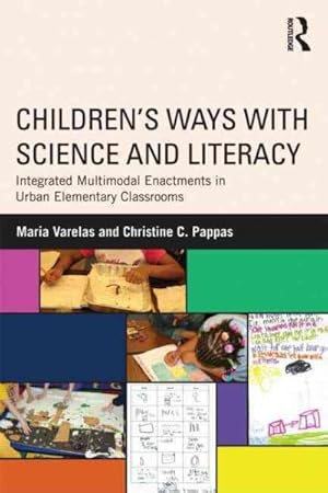 Imagen del vendedor de Children's Ways With Science and Literacy : Integrated Multimodal Enactments in Urban Elementary Classrooms a la venta por GreatBookPrices