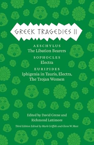 Seller image for Greek Tragedies 2 : Aeschylus: The Libation Bearers; Sophocles: Electra; Euripides: Iphigenia among the Taurians, Electra, The Trojan Women for sale by GreatBookPrices