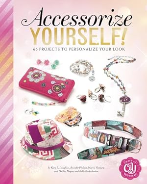 Imagen del vendedor de Accessorize Yourself! : 66 Projects to Personalize Your Look a la venta por GreatBookPrices