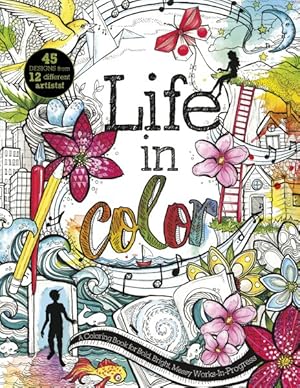 Image du vendeur pour Life in Color : A Coloring Book for Bold, Bright, Messy Works-In-Progress mis en vente par GreatBookPrices