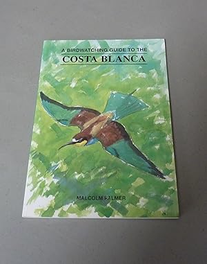 Image du vendeur pour A Birdwatching Guide to the Costa Blanca mis en vente par Calluna Books