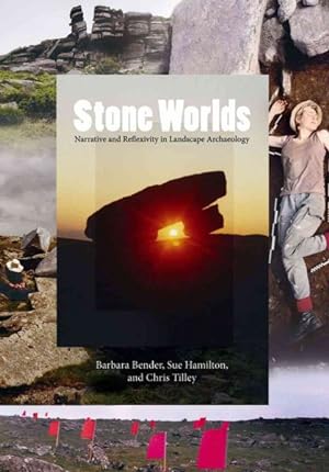 Imagen del vendedor de Stone Worlds : Narrative and Reflexivity in Landscape Archaeology a la venta por GreatBookPrices