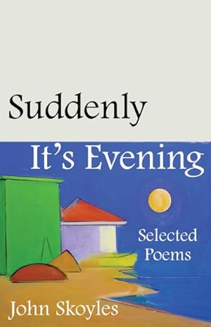 Imagen del vendedor de Suddenly It?s Evening : Selected Poems a la venta por GreatBookPrices