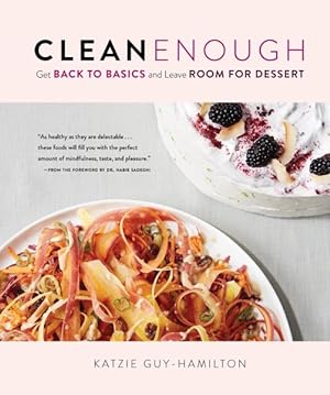 Seller image for Clean Enough : Get Back to Basics and Leave Room for Dessert for sale by GreatBookPrices
