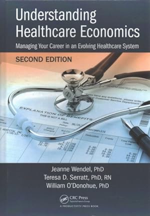 Immagine del venditore per Understanding Healthcare Economics : Managing Your Career in an Evolving Healthcare System venduto da GreatBookPrices