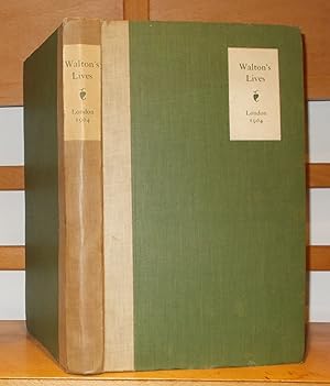 The Lives of Doctor John Donne, Sir Henry Wotton Knight, Mr. Richard Hooker, Mr. George Herbert a...