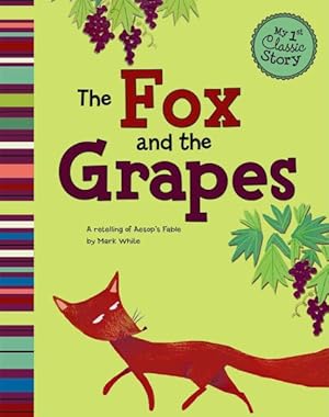 Bild des Verkufers fr Fox and the Grapes : A Retelling of Aesop's Fable zum Verkauf von GreatBookPrices