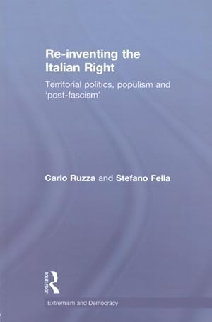 Seller image for Re-Inventing the Italian Right : Territorial Politics, Populism and 'Post-Fascism' for sale by GreatBookPrices