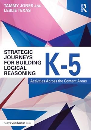 Seller image for Strategic Journeys for Building Logical Reasoning, K?5 : Activities Across the Content Areas for sale by GreatBookPrices