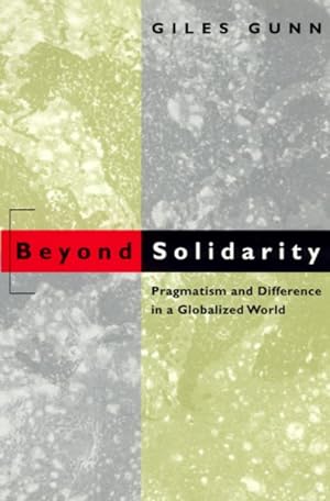 Seller image for Beyond Solidarity : Pragmatism and Difference in a Globalized World for sale by GreatBookPrices