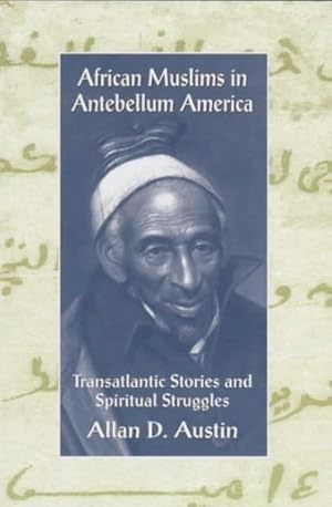 Seller image for African Muslims in Antebellum America : Transatlantic Stories and Spiritual Struggles for sale by GreatBookPrices