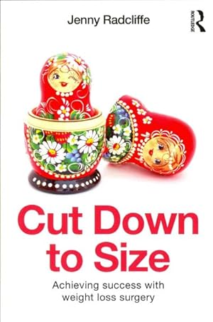 Seller image for Cut Down to Size : Achieving Success With Weight Loss Surgery for sale by GreatBookPrices