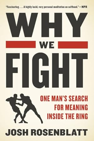 Seller image for Why We Fight : One Man's Search for Meaning Inside the Ring for sale by GreatBookPrices