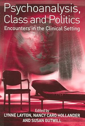 Imagen del vendedor de Psychoanalysis, Class And Politics : Encounters in the Clinical Setting a la venta por GreatBookPrices