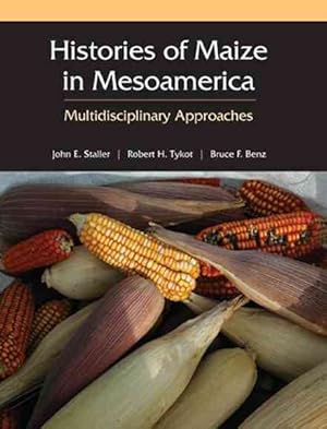 Seller image for Histories of Maize in Mesoamerica : Multidisciplinary Approaches for sale by GreatBookPrices