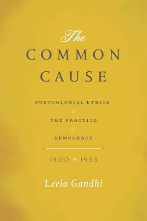 Seller image for Common Cause : Postcolonial Ethics and the Practice of Democracy, 1900-1955 for sale by GreatBookPrices