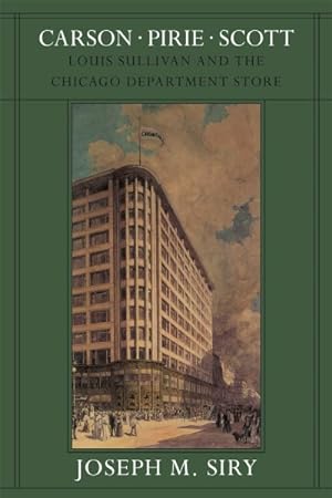 Imagen del vendedor de Carson Pirie Scott : Louis Sullivan and the Chicago Department Store a la venta por GreatBookPrices