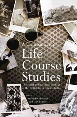 Seller image for Companion to Life Course Studies : The Social and Historical Context of the British Birth Cohort Studies for sale by GreatBookPrices