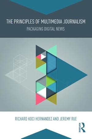 Imagen del vendedor de Principles of Multimedia Journalism : Packaging Digital News a la venta por GreatBookPrices