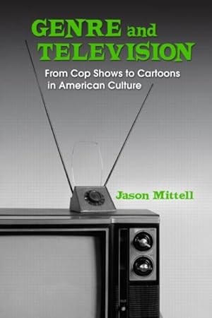 Imagen del vendedor de Genre and Television : From Cop Shows to Cartoons in American Culture a la venta por GreatBookPrices