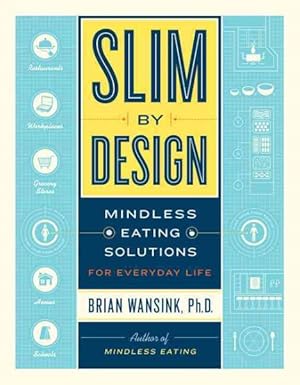Bild des Verkufers fr Slim by Design : Mindless Eating Solutions for Everyday Life zum Verkauf von GreatBookPrices