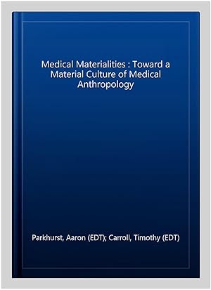 Seller image for Medical Materialities : Toward a Material Culture of Medical Anthropology for sale by GreatBookPrices
