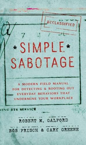 Image du vendeur pour Simple Sabotage : A Modern Field Manual for Detecting and Rooting Out Everyday Behaviors That Undermine Your Workplace mis en vente par GreatBookPrices