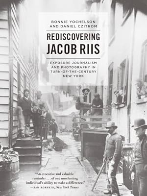 Seller image for Rediscovering Jacob Riis : Exposure Journalism and Photography in Turn-of-the-Century New York for sale by GreatBookPrices