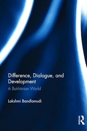 Imagen del vendedor de Difference, Dialogue, and Development : A Bakhtinian World a la venta por GreatBookPrices