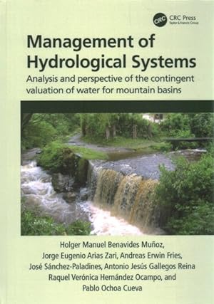 Immagine del venditore per Management of Hydrological Systems : Analysis and Perspective of the Contingent Valuation of Water for Mountain Basins venduto da GreatBookPrices