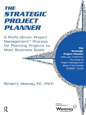 Immagine del venditore per Strategic Project Planner : A Profit-Driven Project Management Process for Planning Projects to Meet Business Goals venduto da GreatBookPrices