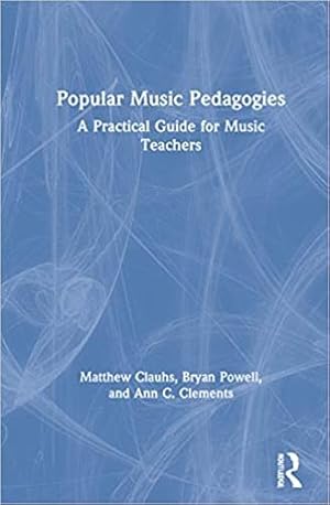 Seller image for Popular Music Pedagogies : A Practical Guide for Music Teachers for sale by GreatBookPrices