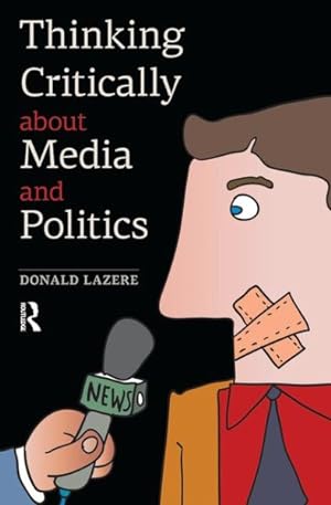 Seller image for Thinking Critically About Media and Politics for sale by GreatBookPrices