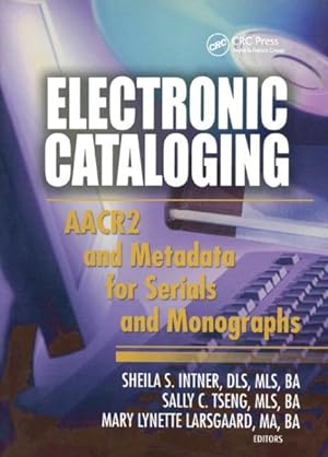 Immagine del venditore per Electronic Cataloging : Aacr2 and Metadata for Serials and Monographs venduto da GreatBookPrices